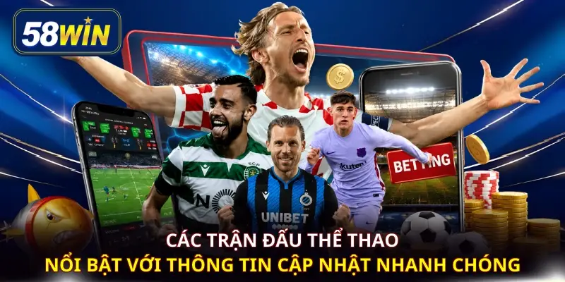 Các trận đấu thể thao nổi bật với thông tin cập nhật nhanh chóng 