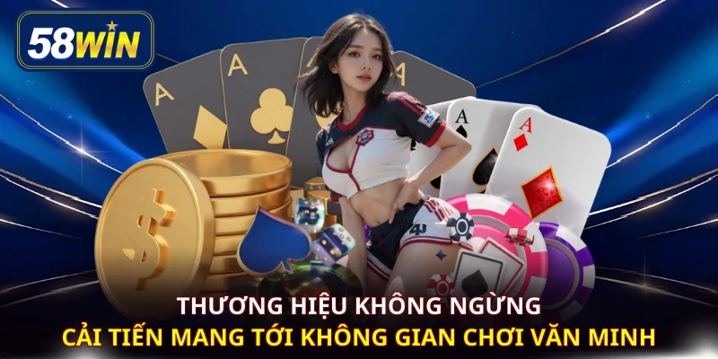 Thương hiệu không ngừng cải tiến mang tới không gian chơi văn minh